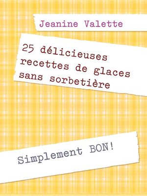 cover image of 25 délicieuses recettes de glaces sans sorbetière